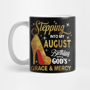 Stepping Into My August Birthday With God's Grace And Mercy Mug
